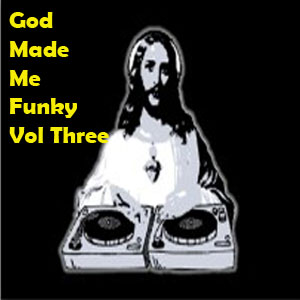 God Made Me Funky Vol Three - Free Download!!